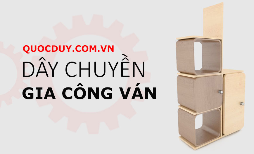 Trang chủ dây chuyền gia công ván gỗ công nghiệp | quốc duy