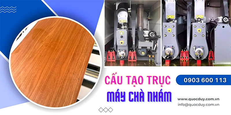 Cấu tạo trục máy chà nhám sơn chà veneer | Quốc Duy