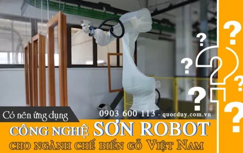 CÓ NÊN ỨNG DỤNG CÔNG NGHỆ SƠN ROBOT CHO NGÀNH CHẾ BIẾN GỖ VIỆT NAM?