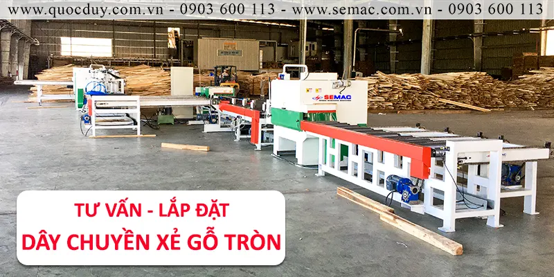 Tư vấn lắp đặt dây chuyền xẻ gỗ tròn hiện đại | Quốc Duy